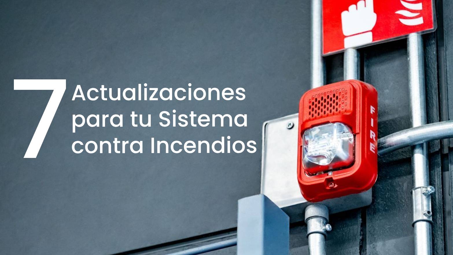 ¿Actualización de Sistemas de Alarma de Incendios: Guía Técnica de Modernización para tu Empresa 